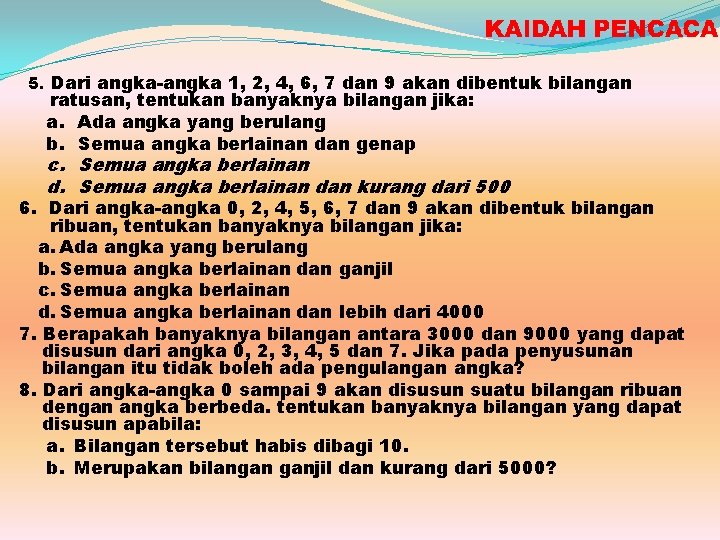 5. Dari angka-angka 1, 2, 4, 6, 7 dan 9 akan dibentuk bilangan ratusan,