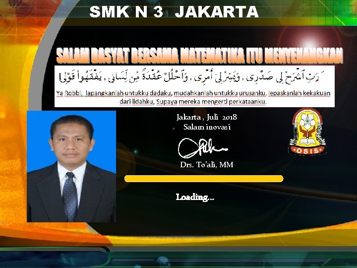 SMK N 3 JAKARTA Jakarta , Juli 2018 Salam inovasi Drs. To’ali, MM Loading.