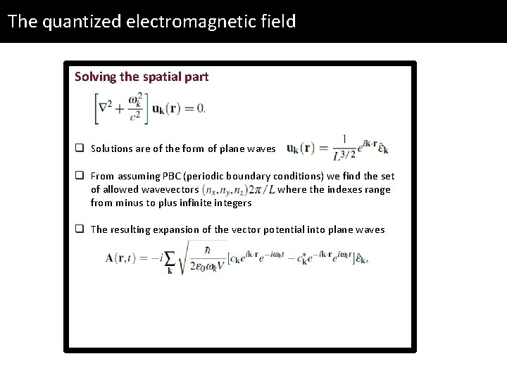 The quantized electromagnetic field Solving the spatial part q Solutions are of the form