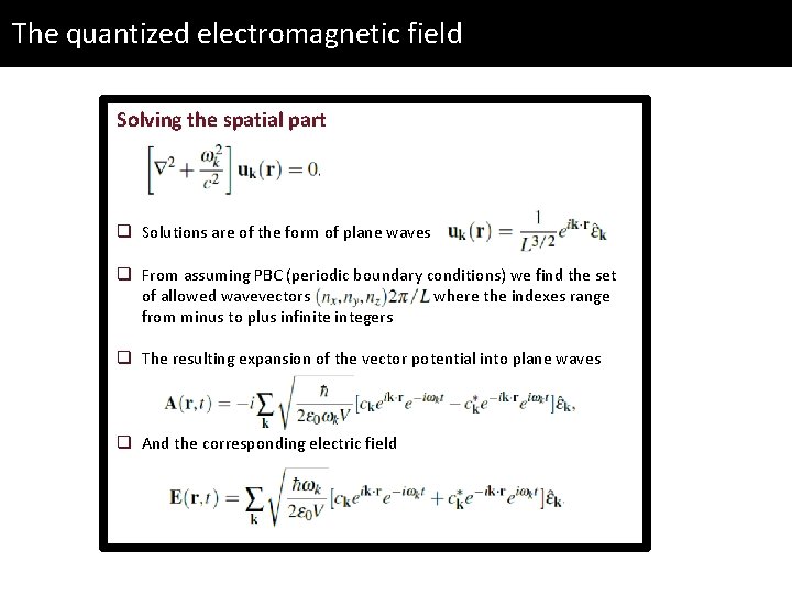 The quantized electromagnetic field Solving the spatial part q Solutions are of the form