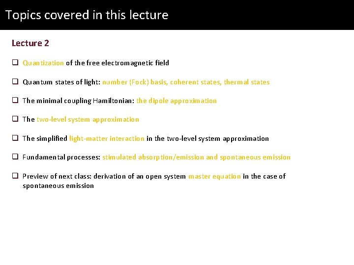 Topics covered in this lecture Lecture 2 q Quantization of the free electromagnetic field
