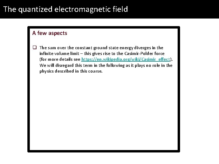The quantized electromagnetic field A few aspects q The sum over the constant ground