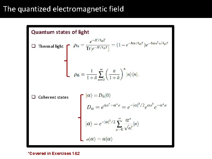 The quantized electromagnetic field Quantum states of light q Thermal light q Coherent states