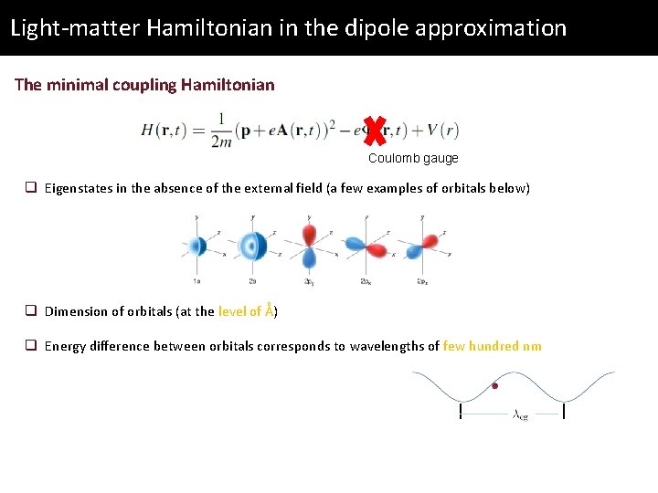 Light-matter Hamiltonian in the dipole approximation The minimal coupling Hamiltonian Coulomb gauge q Eigenstates