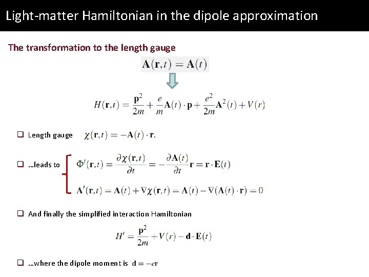 Light-matter Hamiltonian in the dipole approximation The transformation to the length gauge q Length