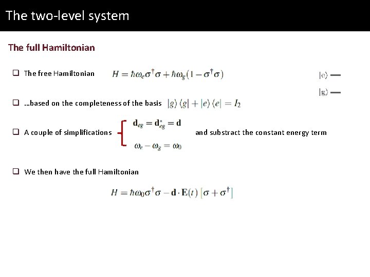 The two-level system The full Hamiltonian q The free Hamiltonian q …based on the