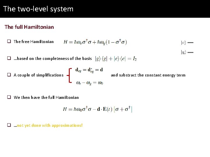 The two-level system The full Hamiltonian q The free Hamiltonian q …based on the