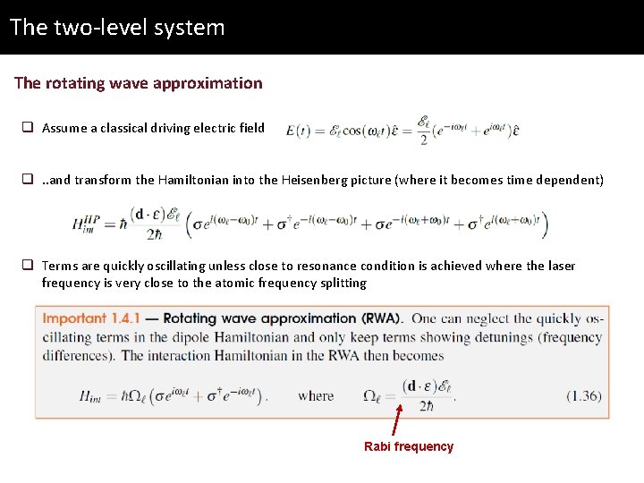 The two-level system The rotating wave approximation q Assume a classical driving electric field