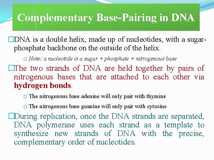 Complementary Base-Pairing in DNA �DNA is a double helix, made up of nucleotides, with