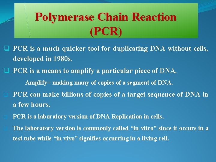 Polymerase Chain Reaction (PCR) q PCR is a much quicker tool for duplicating DNA