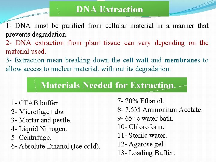 DNA Extraction 1 - DNA must be purified from cellular material in a manner