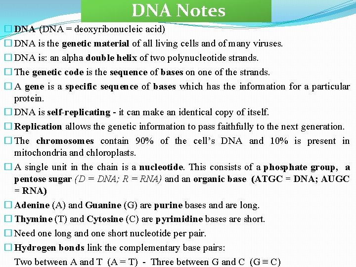 DNA Notes � DNA (DNA = deoxyribonucleic acid) � DNA is the genetic material