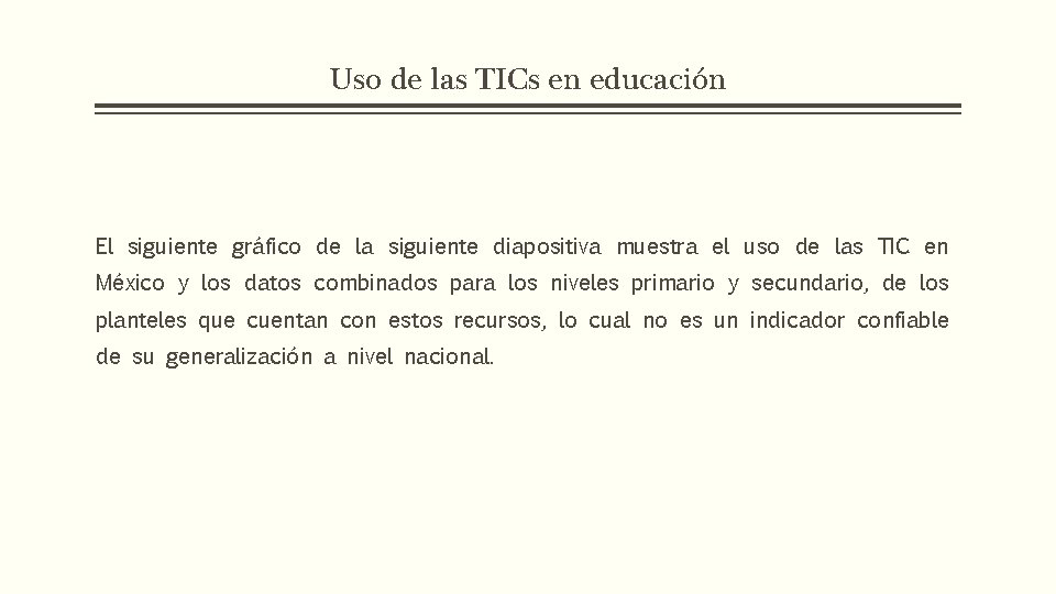 Uso de las TICs en educación El siguiente gráfico de la siguiente diapositiva muestra