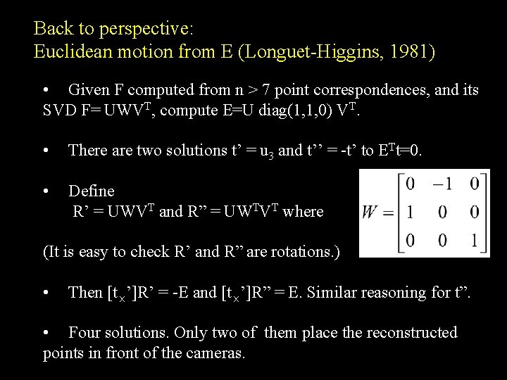 Back to perspective: Euclidean motion from E (Longuet-Higgins, 1981) • Given F computed from