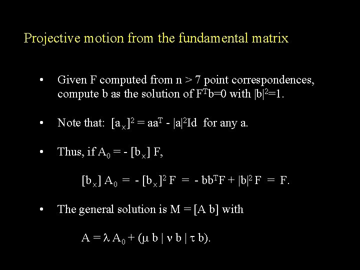 Projective motion from the fundamental matrix • Given F computed from n > 7
