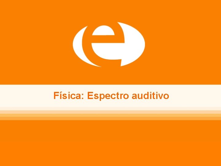 Física: Espectro auditivo 