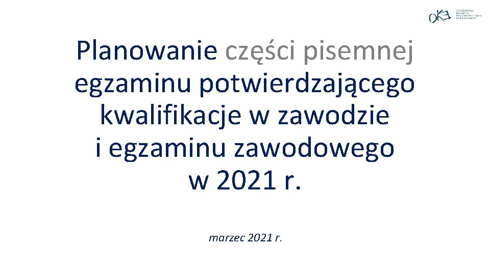 Planowanie części pisemnej egzaminu potwierdzającego kwalifikacje w zawodzie i egzaminu zawodowego w 2021 r.