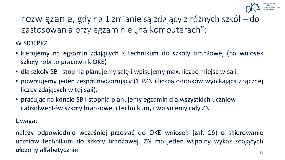 rozwiązanie, gdy na 1 zmianie są zdający z różnych szkół – do zastosowania przy