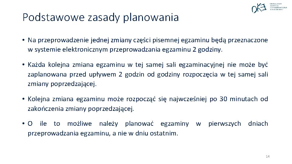 Podstawowe zasady planowania • Na przeprowadzenie jednej zmiany części pisemnej egzaminu będą przeznaczone w