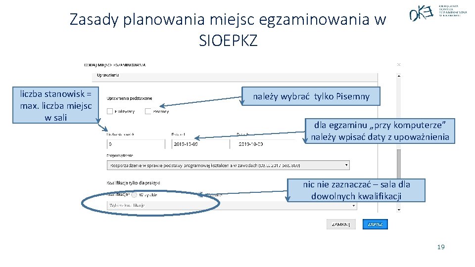 Zasady planowania miejsc egzaminowania w SIOEPKZ liczba stanowisk = max. liczba miejsc w sali