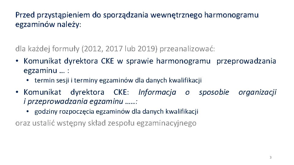 Przed przystąpieniem do sporządzania wewnętrznego harmonogramu egzaminów należy: dla każdej formuły (2012, 2017 lub