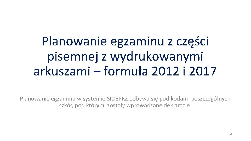 Planowanie egzaminu z części pisemnej z wydrukowanymi arkuszami – formuła 2012 i 2017 Planowanie