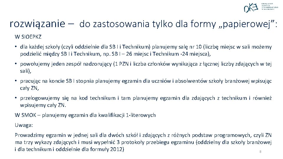 rozwiązanie – do zastosowania tylko dla formy „papierowej”: W SIOEPKZ • dla każdej szkoły