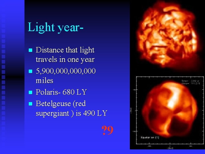 Light yearn n Distance that light travels in one year 5, 900, 000, 000