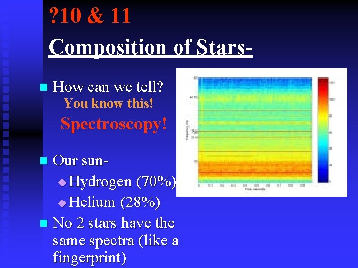 ? 10 & 11 Composition of Starsn How can we tell? You know this!