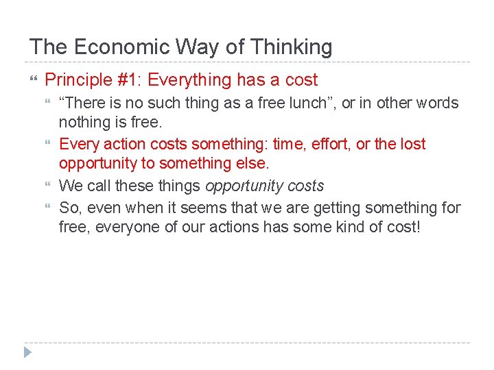 The Economic Way of Thinking Principle #1: Everything has a cost “There is no