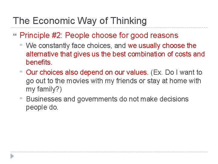 The Economic Way of Thinking Principle #2: People choose for good reasons We constantly