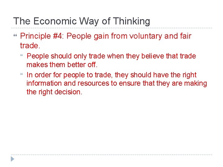 The Economic Way of Thinking Principle #4: People gain from voluntary and fair trade.