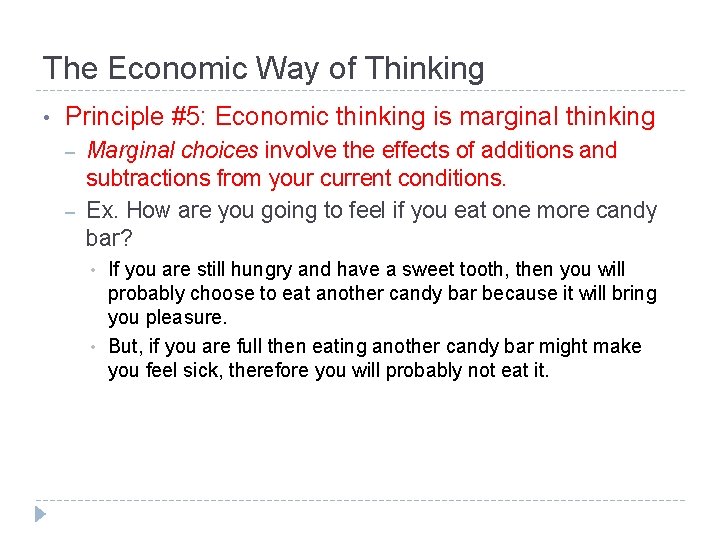 The Economic Way of Thinking • Principle #5: Economic thinking is marginal thinking –