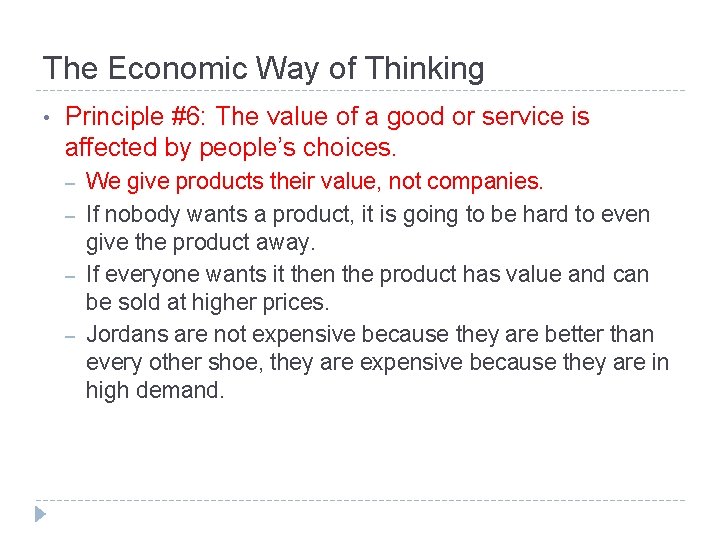The Economic Way of Thinking • Principle #6: The value of a good or