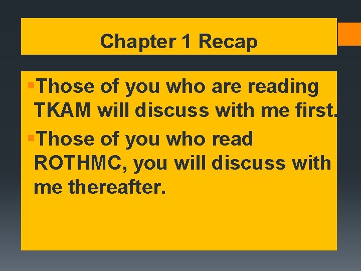Chapter 1 Recap §Those of you who are reading TKAM will discuss with me