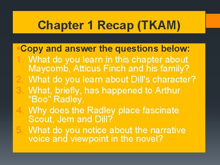 Chapter 1 Recap (TKAM) §Copy and answer the questions below: 1. What do you