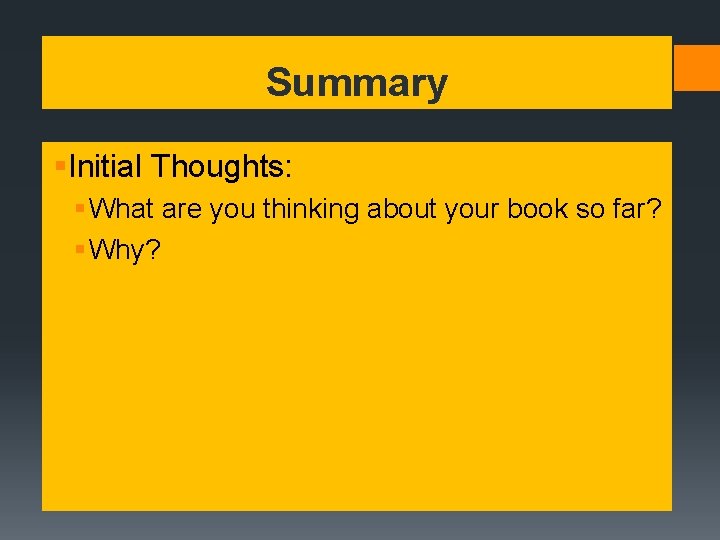 Summary §Initial Thoughts: § What are you thinking about your book so far? §