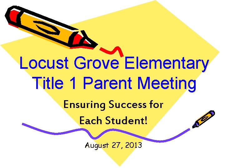 Locust Grove Elementary Title 1 Parent Meeting Ensuring Success for Each Student! August 27,