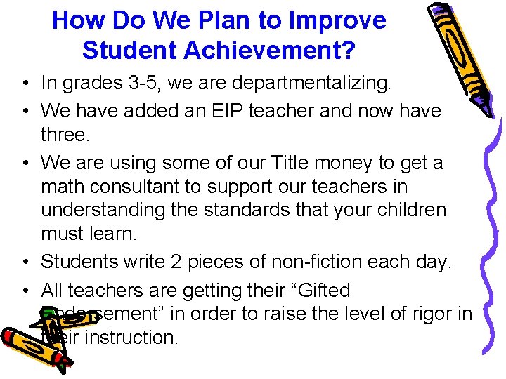 How Do We Plan to Improve Student Achievement? • In grades 3 -5, we