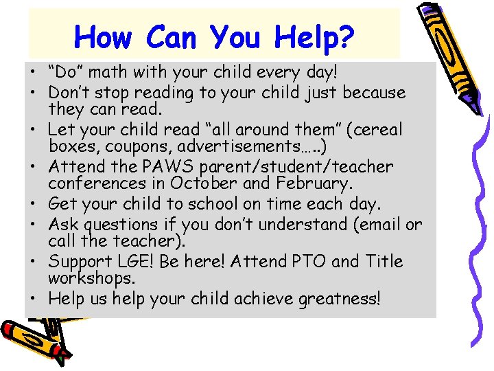 How Can You Help? • “Do” math with your child every day! • Don’t