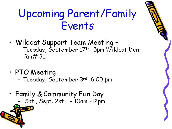 Upcoming Parent/Family Events • Wildcat Support Team Meeting – – Tuesday, September 17 th