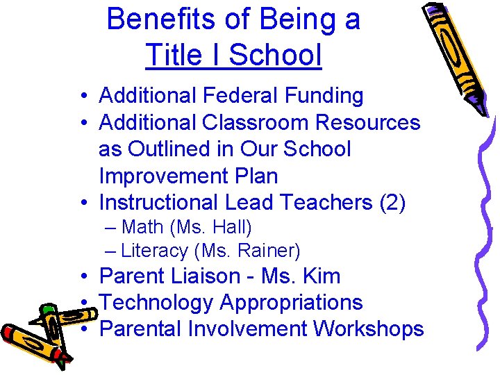 Benefits of Being a Title I School • Additional Federal Funding • Additional Classroom