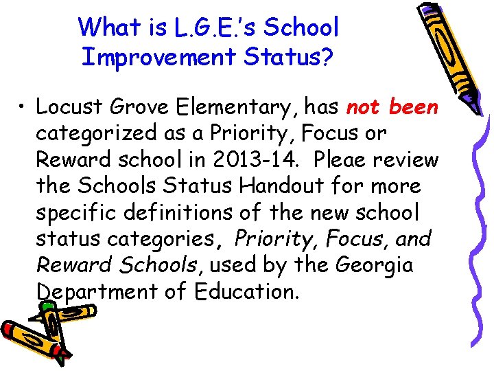 What is L. G. E. ’s School Improvement Status? • Locust Grove Elementary, has