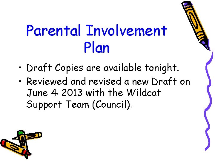 Parental Involvement Plan • Draft Copies are available tonight. • Reviewed and revised a