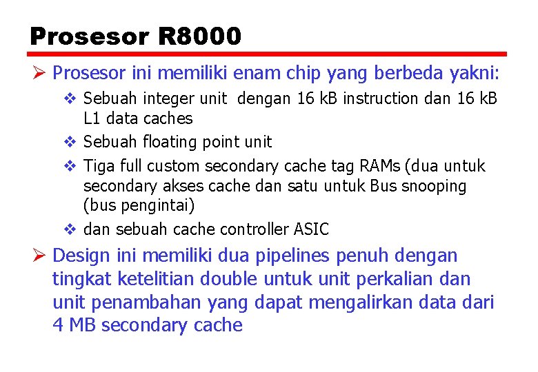 Prosesor R 8000 Ø Prosesor ini memiliki enam chip yang berbeda yakni: v Sebuah