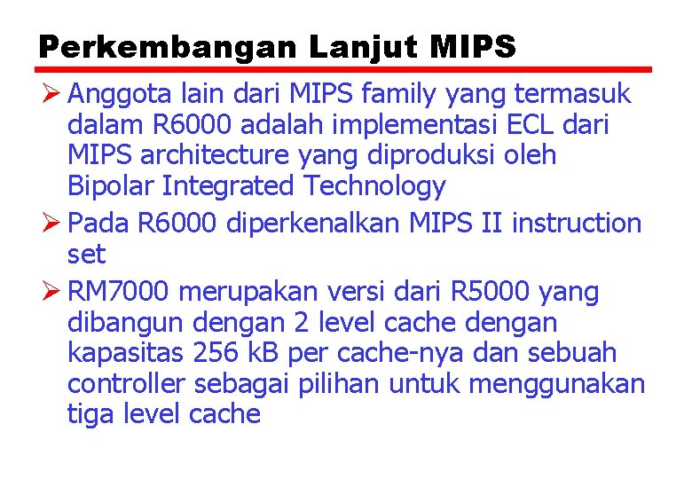 Perkembangan Lanjut MIPS Ø Anggota lain dari MIPS family yang termasuk dalam R 6000