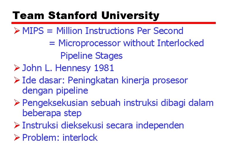 Team Stanford University Ø MIPS = Million Instructions Per Second = Microprocessor without Interlocked