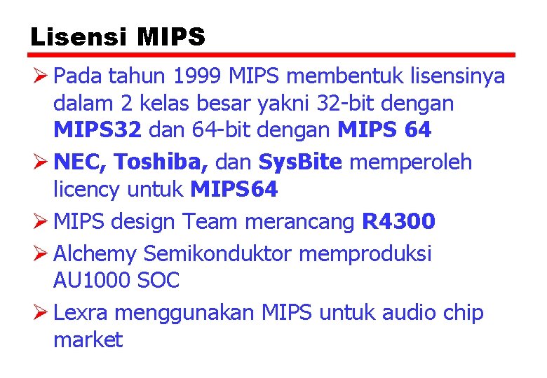 Lisensi MIPS Ø Pada tahun 1999 MIPS membentuk lisensinya dalam 2 kelas besar yakni