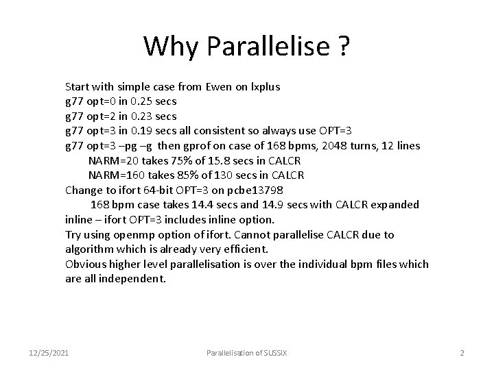 Why Parallelise ? Start with simple case from Ewen on lxplus g 77 opt=0