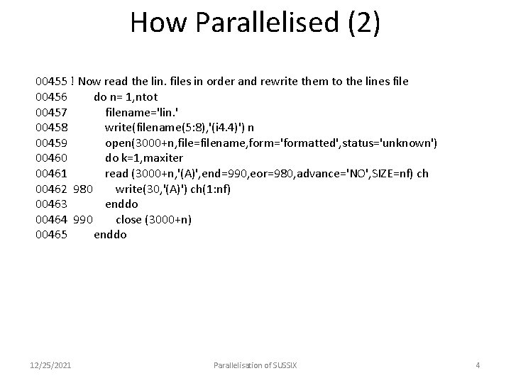 How Parallelised (2) 00455 ! Now read the lin. files in order and rewrite